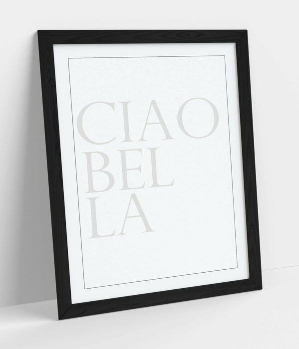 "CIAO BELLA" ITALIAN QUOTE FOR THE HOME -FRAMED WALL ART PICTURE PRINT