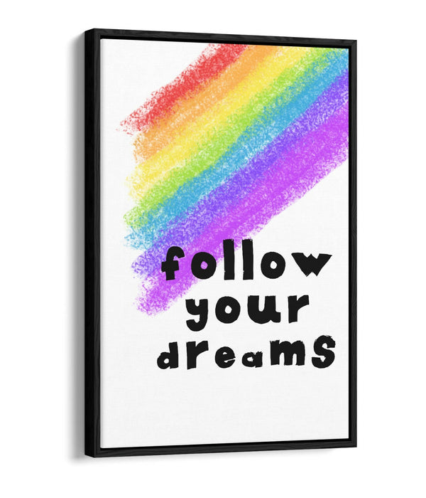 "FOLLOW YOUR DREAMS" RAINBOW KIDS NURSERY -FLOAT EFFECT CANVAS WALL ART PRINT