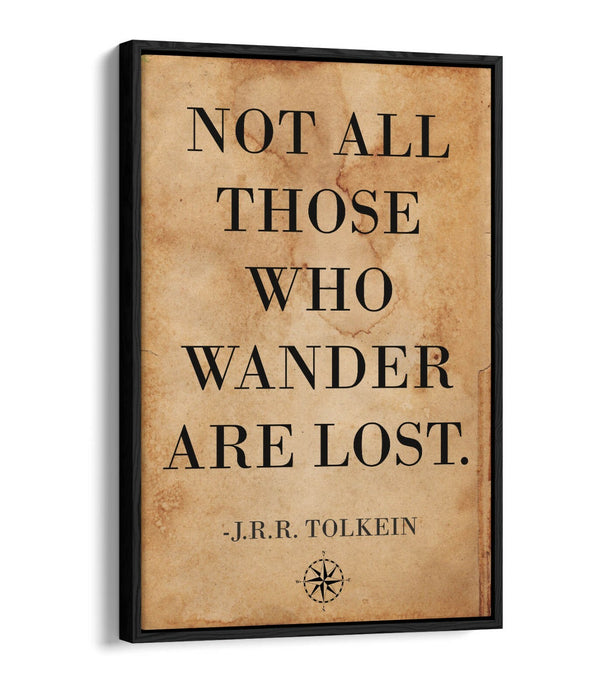 "NOT ALL THOSE WHO WANDER ARE LOST" TOLKEIN QUOTE -FLOAT EFFECT CANVAS ART PRINT