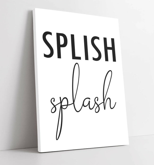"SPLISH SPLASH" FUNNY SLOGAN QUOTE BATHROOM HOME -CANVAS WALL ART PICTURE PRINT