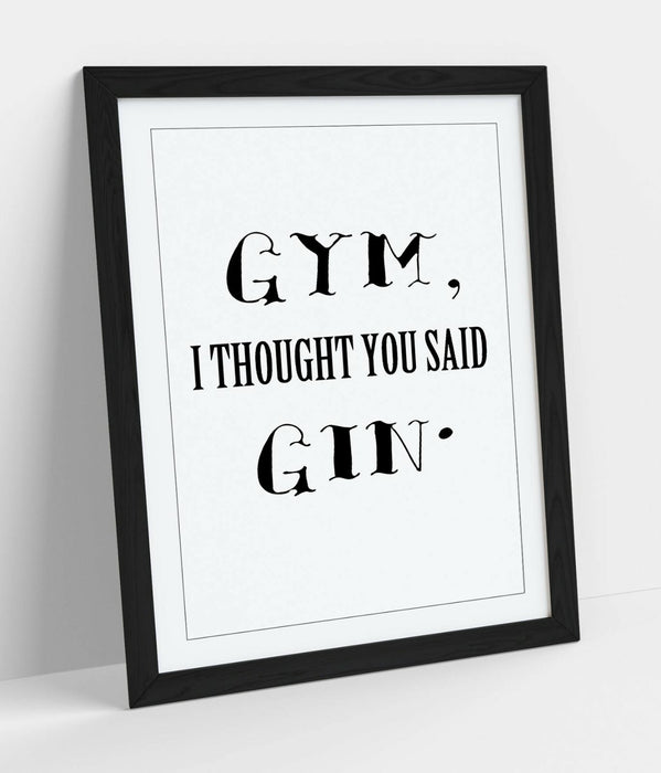 "GYM? I THOUGHT YOU SAID GIN" FUNNY QUOTE KITCHEN -FRAMED WALL ART PICTURE PRINT