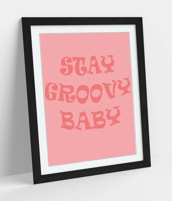"STAY GROOVY BABY" FUN HIPPIE BEDROOM QUOTE -FRAMED WALL ART PICTURE PRINT