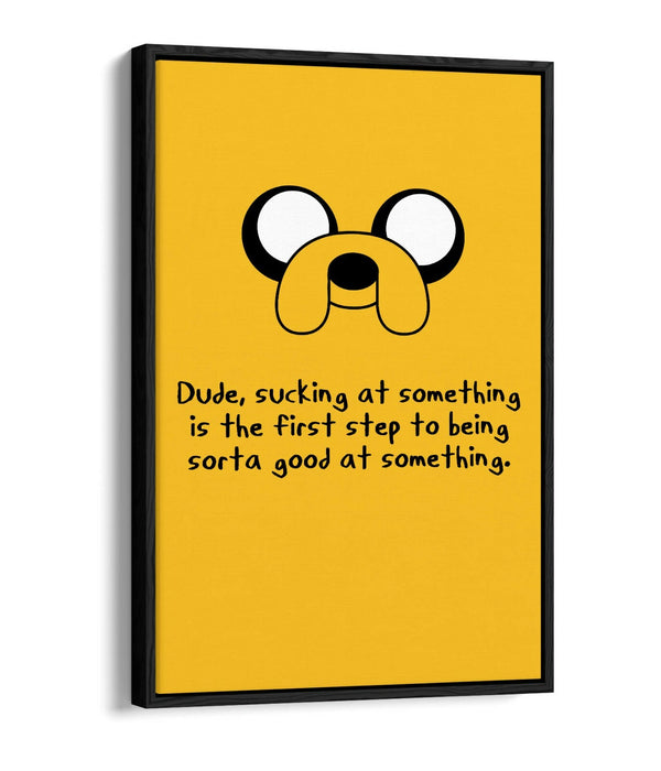 ADVENTURE TIME STYLE JAKE INSPIRATIONAL QUOTE -FLOAT EFFECT CANVAS ART PRINT