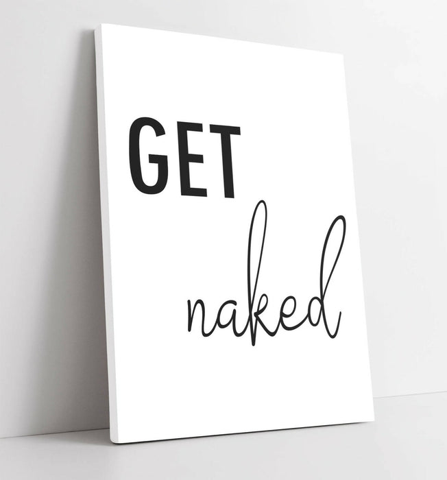 "GET NAKED" FUNNY SLOGAN QUOTE BATHROOM HOME -CANVAS WALL ART PICTURE PRINT