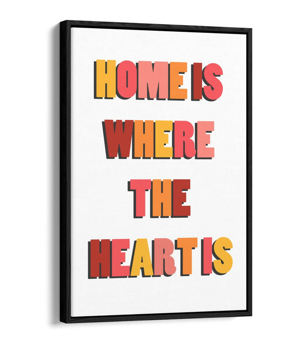 "HOME IS WHERE THE HEART IS" COSY QUOTE -FLOAT EFFECT CANVAS WALL ART PRINT