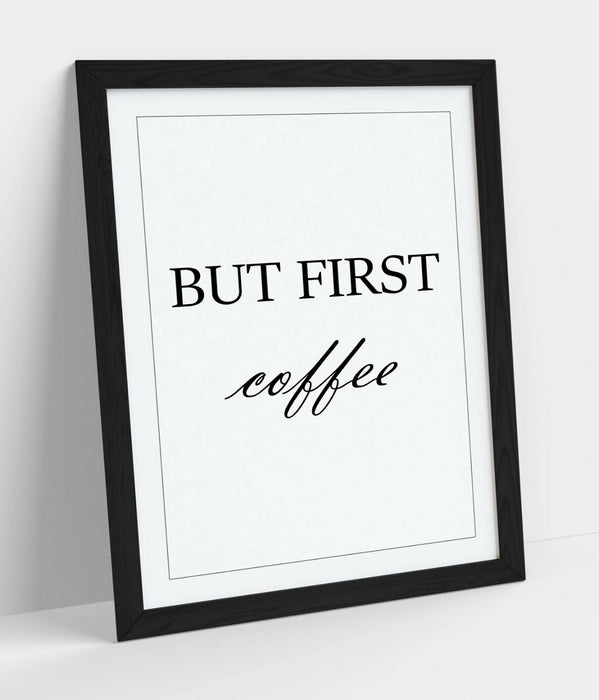 "BUT FIRST COFFEE" HUMOROUS SLOGAN QUOTE KITCHEN -FRAMED WALL ART PICTURE PRINT