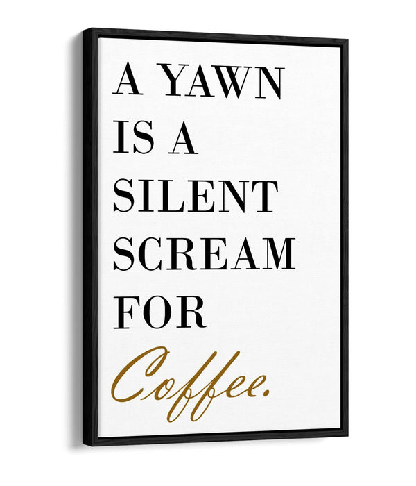 "SILENT SCREAM FOR COFFEE" KITCHEN QUOTE SLOGAN -FLOAT EFFECT CANVAS ART PRINT
