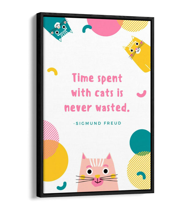 "TIME SPENT WITH CATS NEVER WASTE" PET QUOTE -FLOAT EFFECT CANVAS WALL ART PRINT