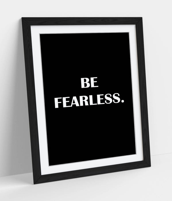 "BE FEARLESS" INSPIRED MOTIVATION SLOGAN QUOTE -FRAMED WALL ART PICTURE PRINT