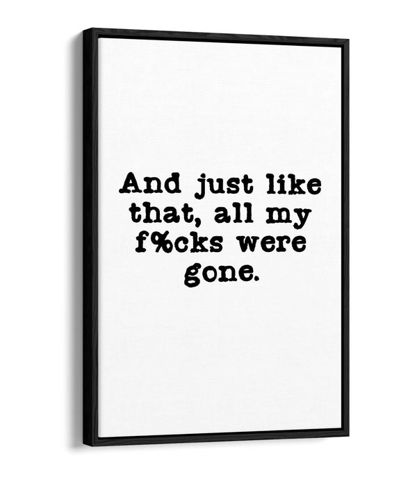 "ALL MY F*CKS WERE GONE" FUNNY LIFE QUOTE -FLOAT EFFECT CANVAS WALL ART PRINT
