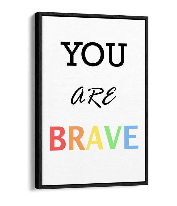 "YOU ARE BRAVE" MOTIVATIONAL QUOTE SLOGAN -FLOAT EFFECT CANVAS WALL ART PRINT