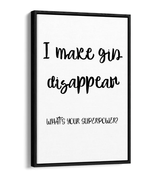"I MAKE GIN DISAPPEAR" FUNNY QUOTE SLOGAN KITCHEN -FLOAT EFFECT CANVAS ART PRINT