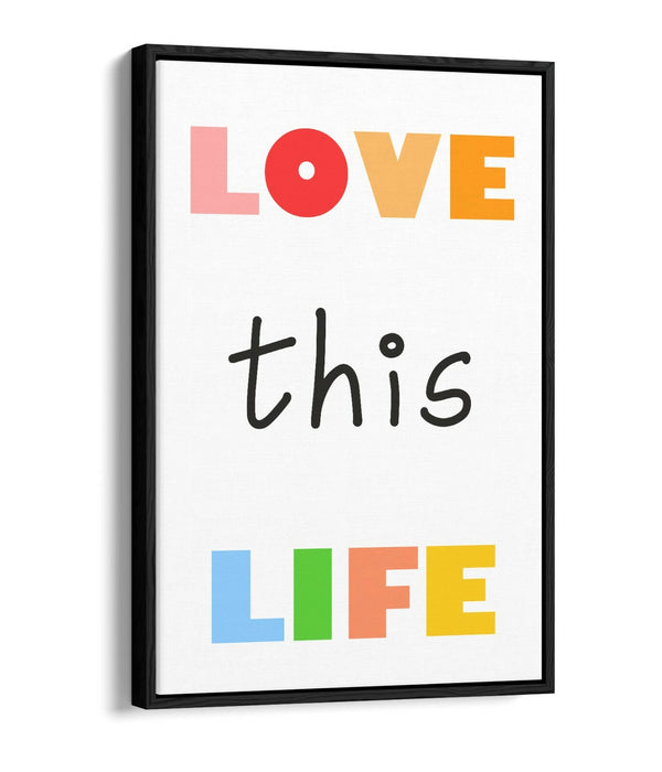 "LOVE THIS LIFE" NURSERY ROOM QUOTE SLOGAN -FLOAT EFFECT CANVAS WALL ART PRINT