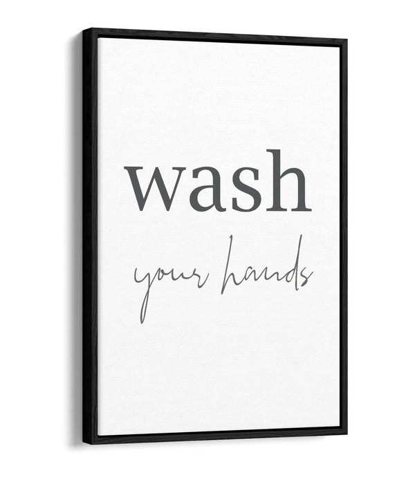 "WASH YOUR HANDS" QUOTE SLOGAN BATHROOM HOME -FLOAT EFFECT CANVAS WALL ART PRINT