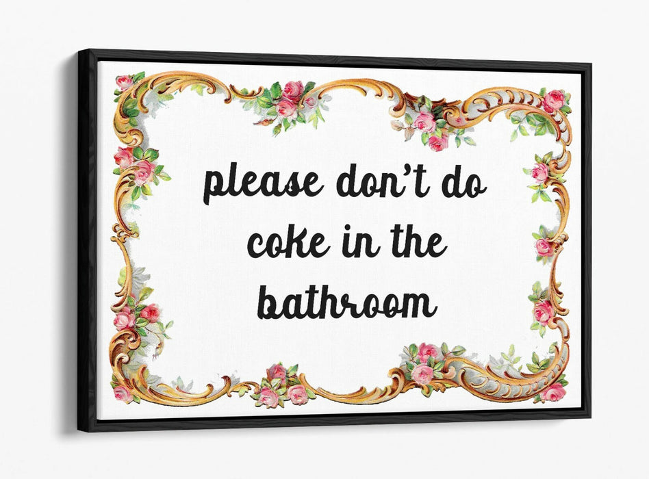 "PLEASE DON'T DO COKE" FUNNY BATHROOM QUOTE -FLOAT EFFECT CANVAS WALL ART PRINT