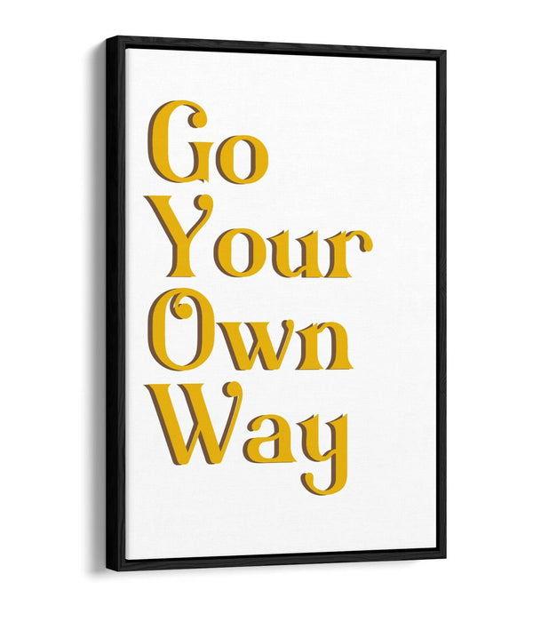 "GO YOUR OWN WAY" MOTIVATIONAL QUOTE SLOGAN -FLOAT EFFECT CANVAS WALL ART PRINT