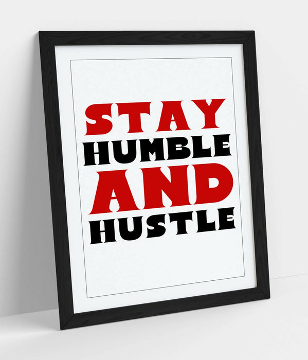 "STAY HUMBLE AND HUSTLE" MOTIVATIONAL QUOTE -FRAMED WALL ART PICTURE PRINT