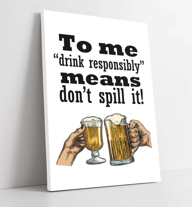 "DRINK RESPONSIBLY" FUNNY QUOTE SLOGAN KITCHEN -CANVAS WALL ART PICTURE PRINT