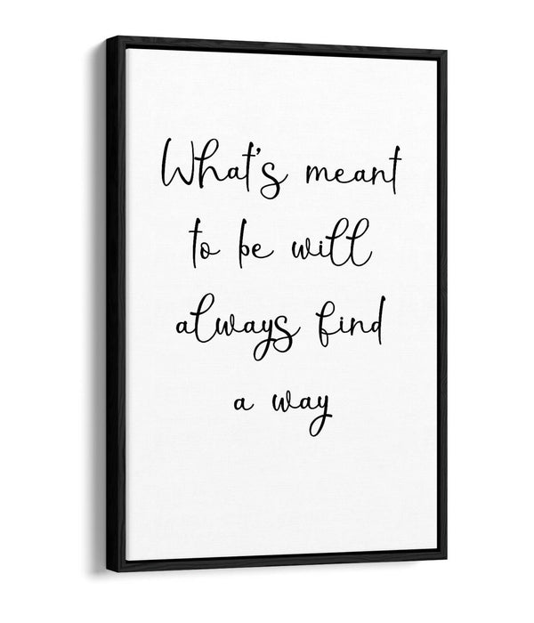 "WHAT'S MEANT TO BE" INSPIRATIONAL QUOTE -FLOAT EFFECT CANVAS WALL ART PRINT