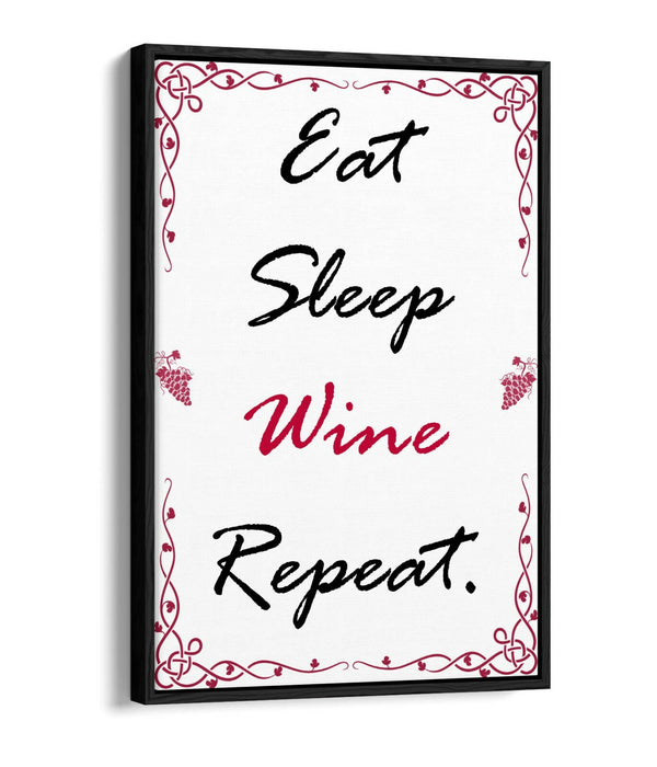 "EAT SLEEP WINE REPEAT" HUMOROUS SLOGAN KITCHEN -FLOAT EFFECT CANVAS ART PRINT