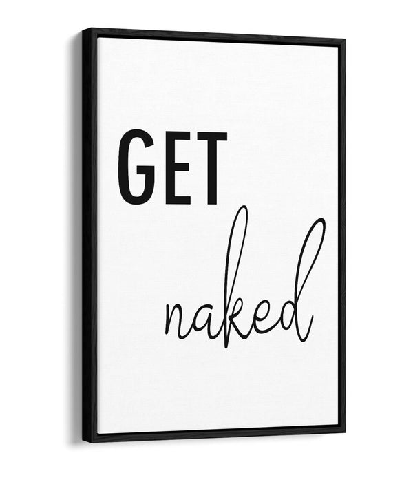 "GET NAKED" HUMOROUS SLOGAN BATHROOM HOME -FLOAT EFFECT CANVAS WALL ART PRINT
