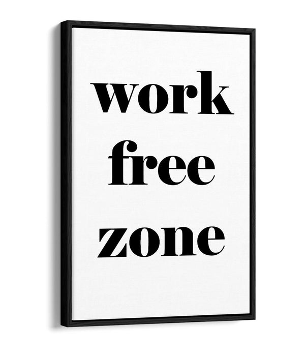 "WORK FREE ZONE" FUNNY RELAXING LIFE QUOTE -FLOAT EFFECT CANVAS WALL ART PRINT