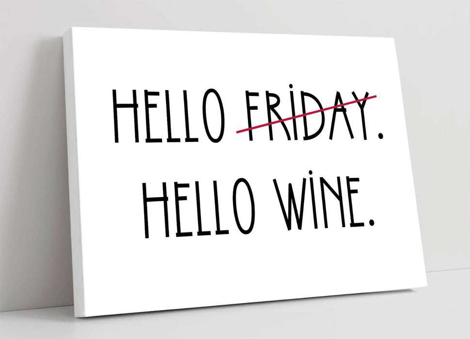 "HELLO FRIDAY HELLO WINE" FUNNY QUOTE KITCHEN -CANVAS WALL ART PICTURE PRINT