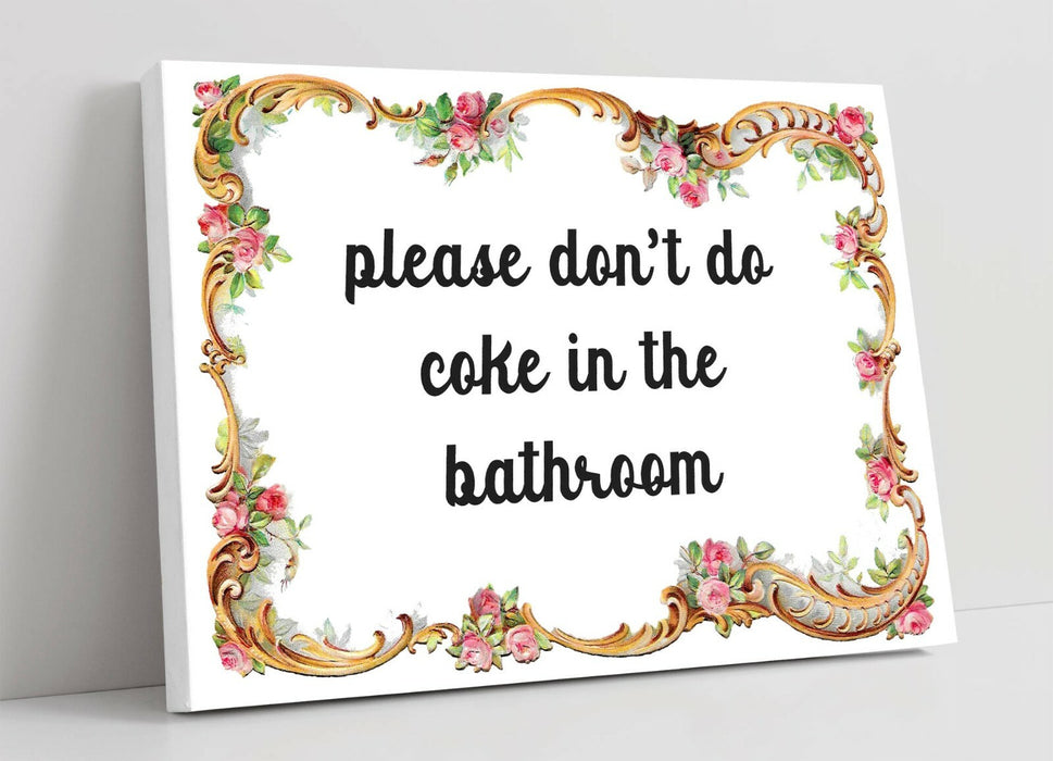 "PLEASE DON'T DO COKE" FUNNY UNI BATHROOM QUOTE -CANVAS WALL ART PICTURE PRINT