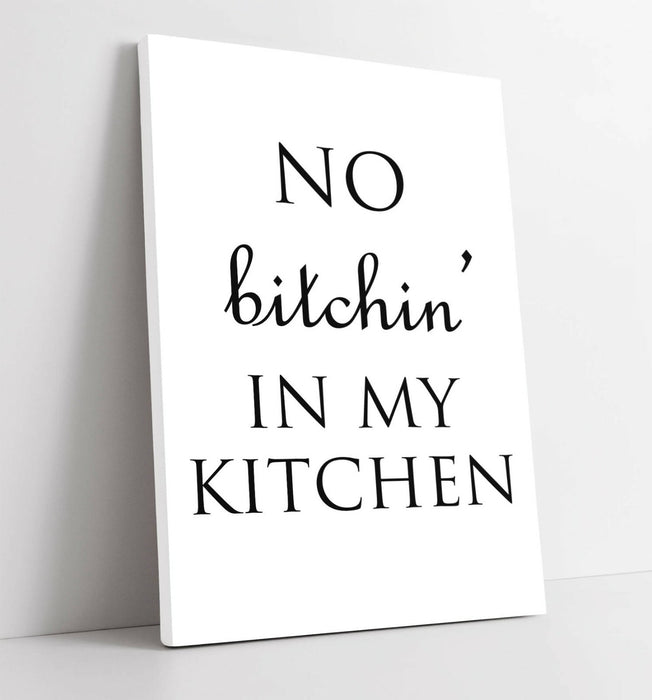 "NO BITCHIN' IN MY KITCHEN" FUNNY HOME QUOTE -CANVAS WALL ART PICTURE PRINT