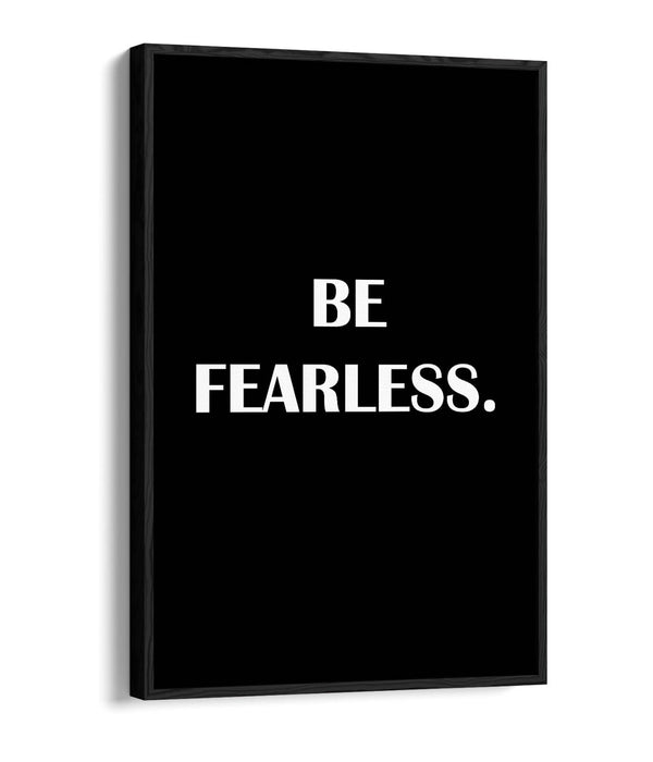 "BE FEARLESS" INSPIRATIONAL SLOGAN QUOTE -FLOAT EFFECT CANVAS WALL ART PRINT