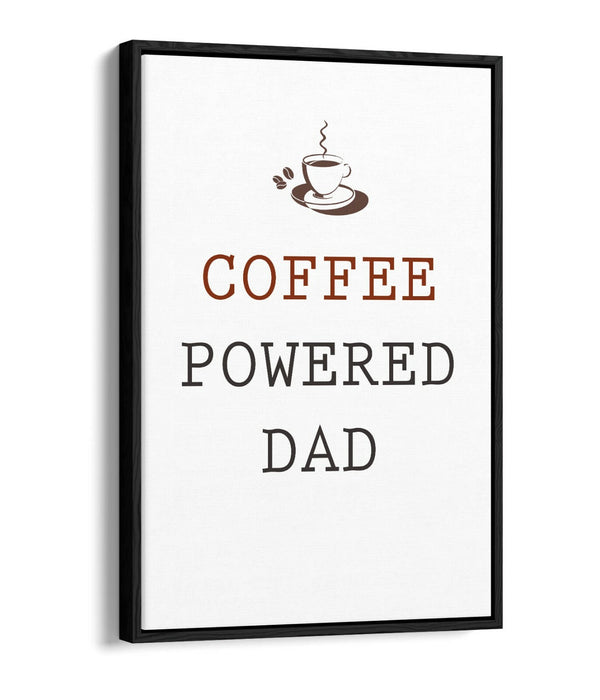 "COFFEE POWERED DAD" KITCHEN PARENT QUOTE -FLOAT EFFECT CANVAS WALL ART PRINT