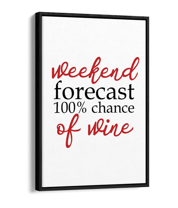 "WEEKEND FORECAST WINE" QUOTE SLOGAN KITCHEN -FLOAT EFFECT CANVAS ART PRINT