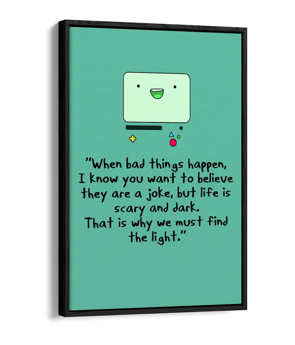 "FIND THE LIGHT" ADVENTURE TIME BMO STYLE QUOTE -FLOAT EFFECT CANVAS ART PRINT