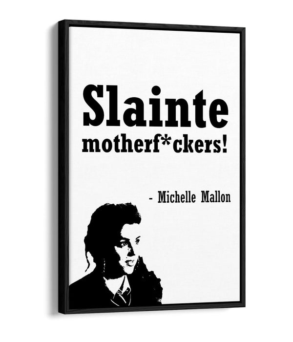 "SLAINTE!" DERRY GIRLS FUNNY IRISH QUOTE -FLOAT EFFECT CANVAS ART PRINT