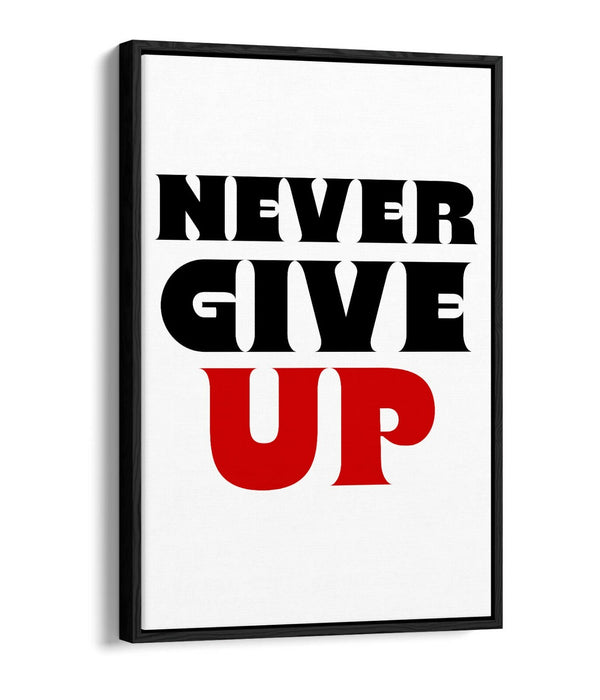 "NEVER GIVE UP" MOTIVATIONAL QUOTE SLOGAN -FLOAT EFFECT CANVAS WALL ART PRINT