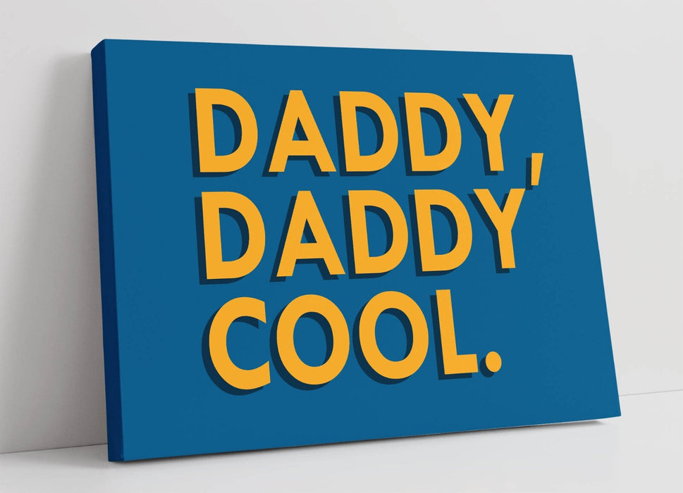 "DADDY, DADDY COOL." SLOGAN LYRIC QUOTE -CANVAS WALL ART PICTURE PRINT