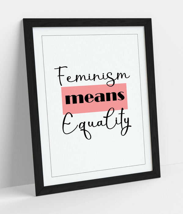 "FEMINISM MEANS EQUALITY" FEMINIST QUOTE SLOGAN -FRAMED WALL ART PICTURE PRINT