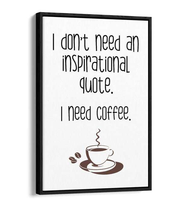 "I NEED COFFEE" FUNNY QUOTE SLOGAN KITCHEN -FLOAT EFFECT CANVAS ART PRINT