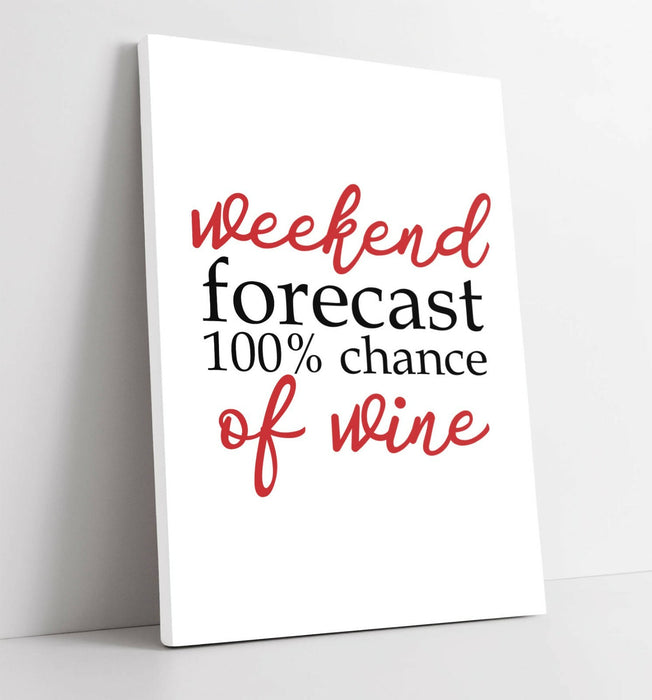 "WEEKEND FORECAST WINE" FUNNY QUOTE SLOGAN -CANVAS WALL ART PICTURE PRINT