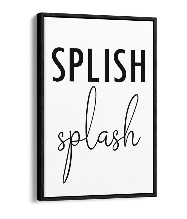 "SPLISH SPLASH" FUNNY SLOGAN QUOTE BATHROOM -FLOAT EFFECT CANVAS WALL ART PRINT
