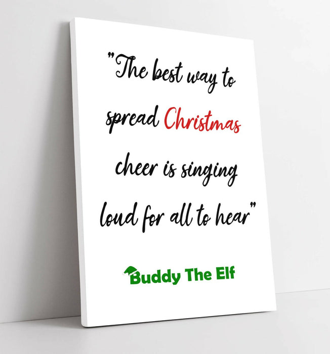 "BEST WAY TO SPREAD CHRISTMAS CHEER" ELF QUOTE -CANVAS WALL ART PICTURE PRINT