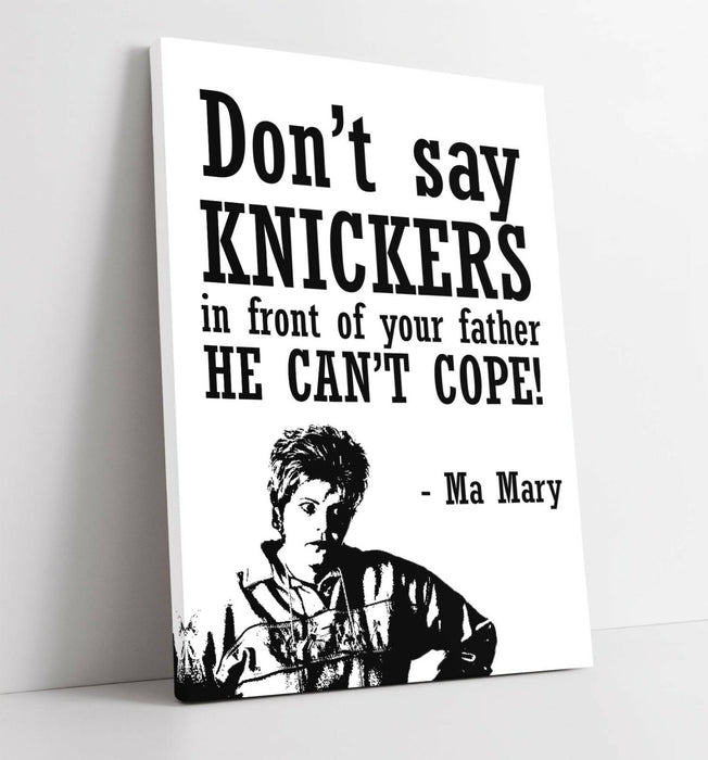 DERRY GIRLS MA MARY FUNNY QUOTE, IRISH -CANVAS WALL ART PRINT ARTWORK DEEP FRAME