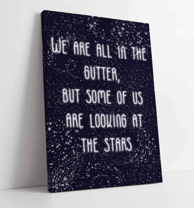 LOOKING AT THE STARS, OSCAR WILDE QUOTE SLOGAN -CANVAS WALL ART PICTURE PRINT