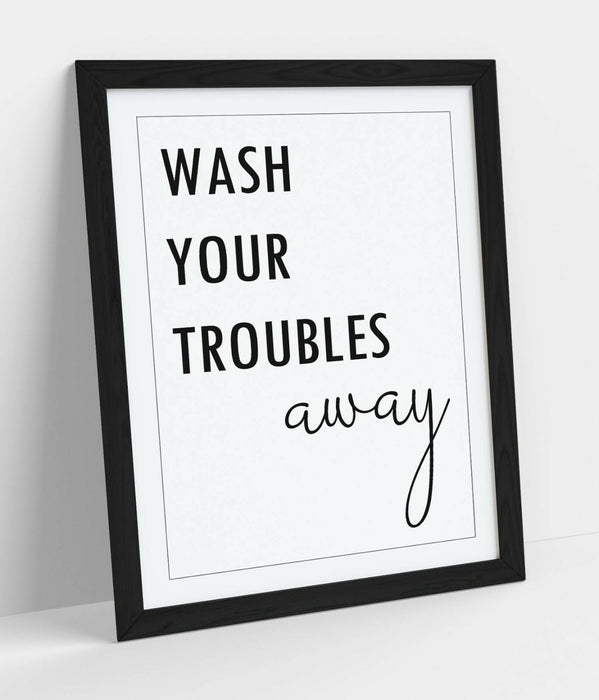 "WASH YOUR TROUBLES AWAY" FUNNY QUOTE -FRAMED WALL ART PICTURE PRINT