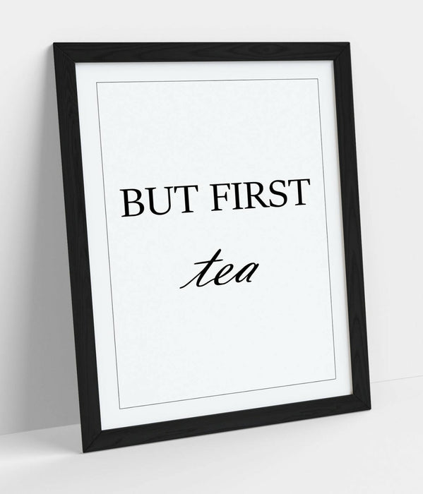 "BUT FIRST TEA" HUMOROUS SLOGAN QUOTE KITCHEN -FRAMED WALL ART PICTURE PRINT