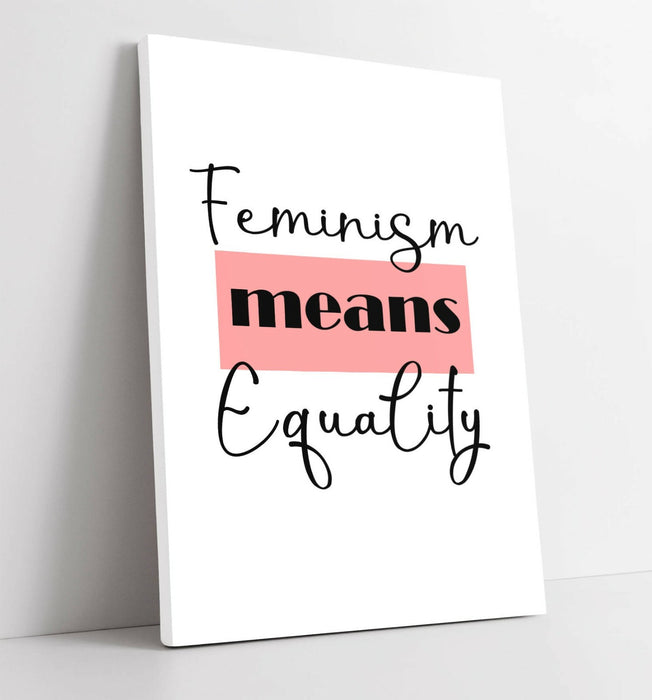 "FEMINISM MEANS EQUALITY" FEMINIST QUOTE SLOGAN -CANVAS WALL ART PICTURE PRINT