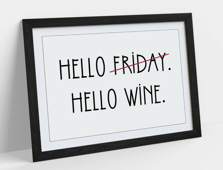 "HELLO FRIDAY HELLO WINE" FUNNY HOME QUOTE -FRAMED WALL ART PICTURE PRINT