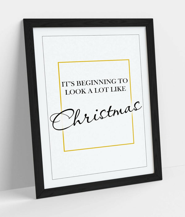 "IT'S BEGINNING TO LOOK ALOT LIKE CHRISTMAS" QUOTE-FRAMED WALL ART PICTURE PRINT