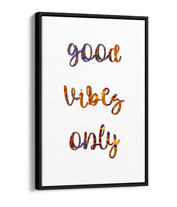 "GOOD VIBES ONLY" LOVE LIFE HOME QUOTE -FLOAT EFFECT CANVAS WALL ART PRINT