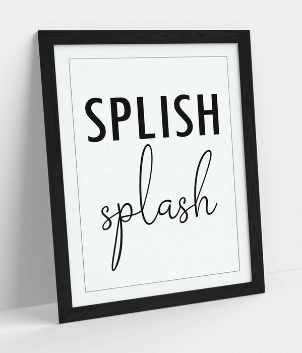 "SPLISH SPLASH" FUNNY SLOGAN QUOTE BATHROOM HOME -FRAMED WALL ART PICTURE PRINT